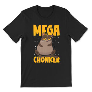 Mega Chonker Chonk Funny Fat Cats Meme T-Shirt