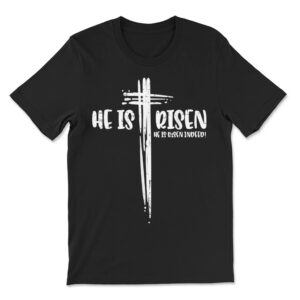 Easter Jesus He Is Risen Indeed Religious Christian T-shirt