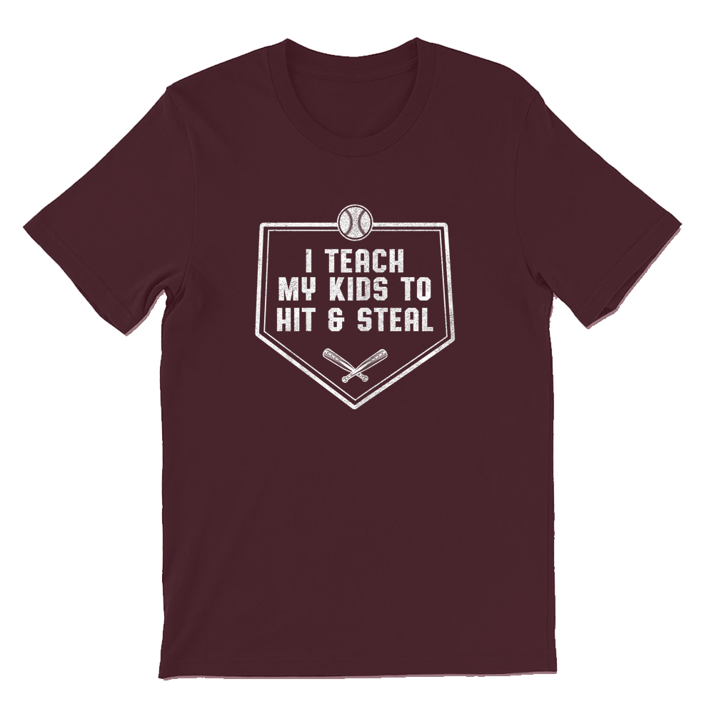 I Teach My Kids To Hit And Steal Baseball Dad Shirt