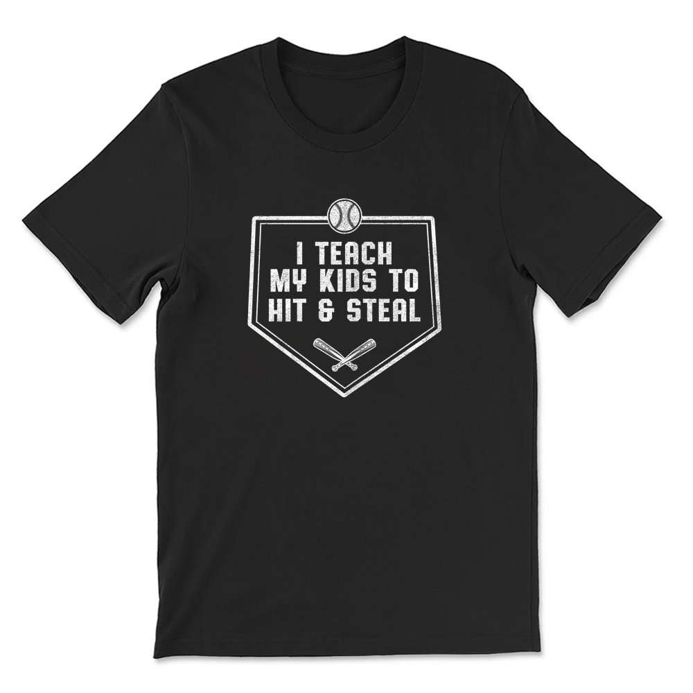 I Teach My Kids To Hit And Steal Baseball Dad Shirt