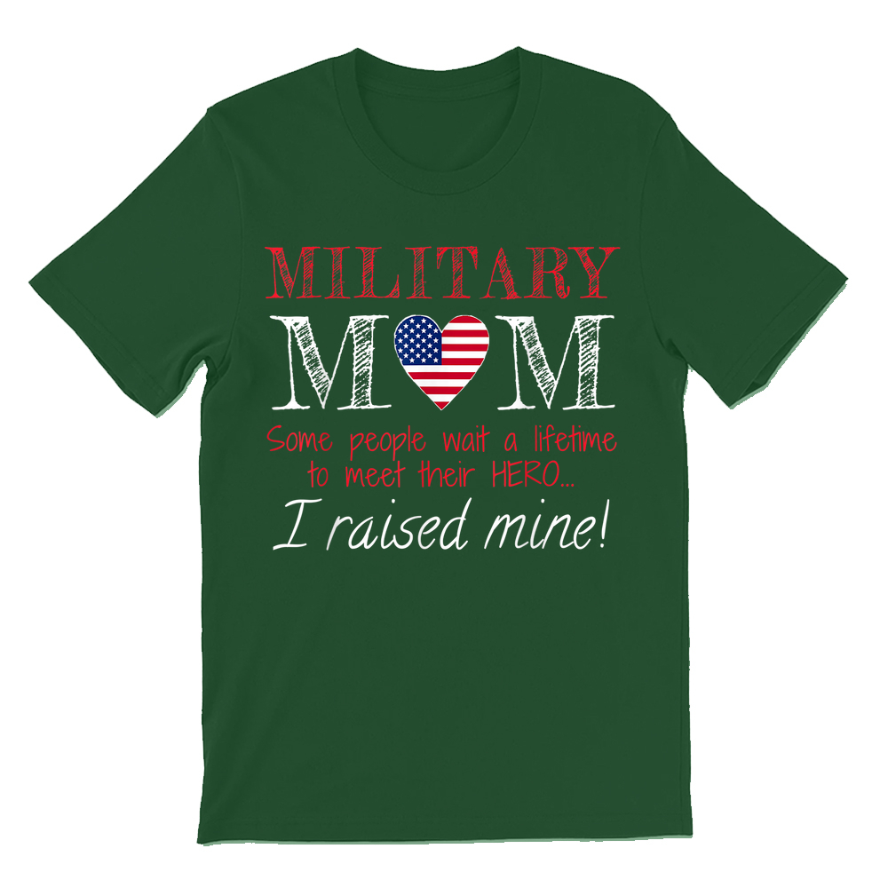 Military Mom I Raised My Hero America American Armed Forces T-shirt
