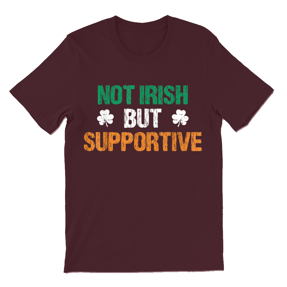 Not Irish But Supportive Ireland Irish T-shirt