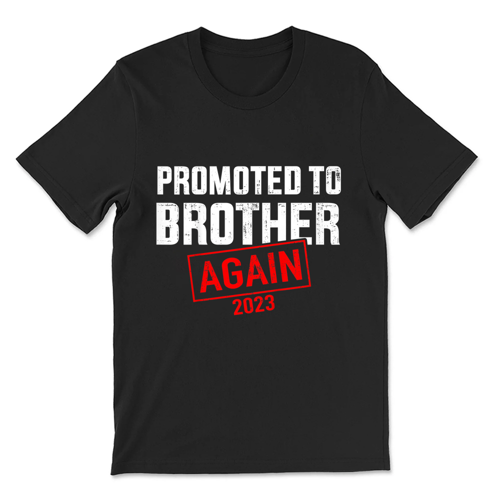 Promoted To Big Brother 2023 Again For New Baby Shower T-shirt